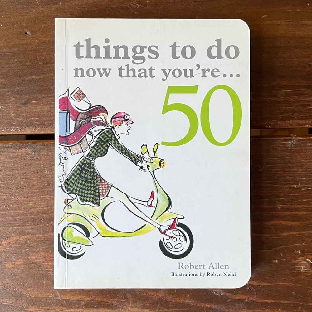 Things to do Now That You’re 50 Hard Cover Book